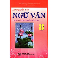Hướng Dẫn Học Ngữ Văn Theo Chuẩn Kiến Thức Kĩ Năng Lớp 8