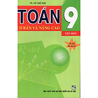 Toán Cơ Bản Và Nâng Cao 9 – Tập 1