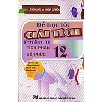 Để Học Tốt Giải Tích Lớp 12 (Phần II)