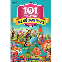 101 Truyện Mẹ Kể Con Nghe (Tập 1)