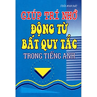Giúp Trí Nhớ Động Từ Bất Quy Tắc Trong Tiếng Anh