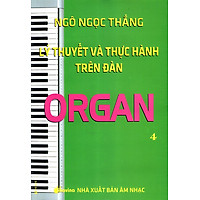 Lý Thuyết Và Thực Hành Trên Đàn Organ (Tập 4)