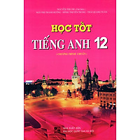 Học Tốt Tiếng Anh Lớp 12 (Chương Trình Chuẩn)
