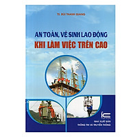 An Toàn Vệ Sinh Lao Động Khi Làm Việc Trên Cao