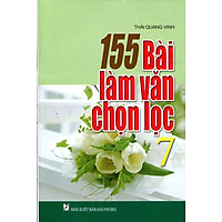 155 Bài Làm Văn Chọn Lọc Lớp 7