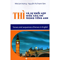 Thì Và Sự Phối Hợp Giữa Các Thì Trong Tiếng Anh
