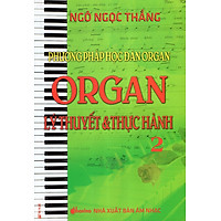 Phương Pháp Học Đàn Organ – Organ Lý Thuyết & Thực Hành (Tập 2)