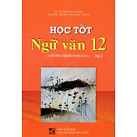 Học Tốt Ngữ Văn Lớp 12 (Chương Trình Nâng Cao) – Tập 2