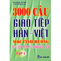 3000 Câu Giao Tiếp Hàn – Việt Mọi Tình Huống (Tập 1)