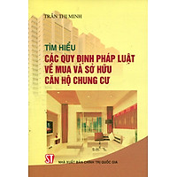 Tìm Hiểu Các Quy Định Pháp Luật Về Mua Và Sở Hữu Căn Hộ Chung Cư