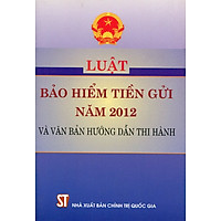 Luật Bảo Hiểm Tiền Gửi Năm 2012 Và Văn Bản Hướng Dẫn Thi Hành