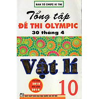 Tổng Tập Đề Thi Olympic 30/4 Vật Lí 10