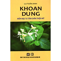 Khoan Dung – Môn Học Tu Tâm Chân Thiện Mỹ