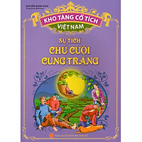 Kho Tàng Cổ Tích Việt Nam – Sự Tích Chú Cuội Cung Trăng