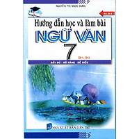 Hướng Dẫn Học & Làm Bài Ngữ Văn Lớp 7