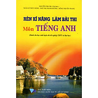 Rèn Kĩ Năng Làm Bài Thi Môn Tiếng Anh