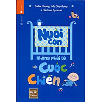 Nuôi Con Không Phải Là Cuộc Chiến (Phiên Bản Bìa Cứng Giới Hạn - Chỉ Có Tại Tiki)