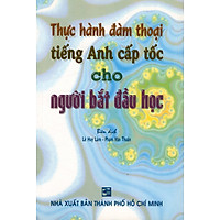 Thực Hành Đàm Thoại Tiếng Anh Cấp Tốc Cho Người Bắt Đầu Học