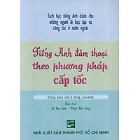 Tiếng Anh Đàm Thoại Theo Phương Pháp Cấp Tốc – Kèm CD