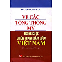 Về Các Tổng Thống Mỹ Trong Cuộc Chiến Tranh Xâm Lược Việt Nam