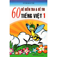 60 Đề Kiểm Tra & Đề Thi Tiếng Việt Lớp 1