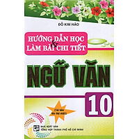 Hướng Dẫn Học Và Làm Bài Chi Tiết Ngữ Văn 10