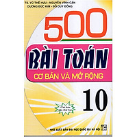 500 Bài Toán Cơ Bản Và Mở Rộng 10