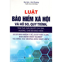 Luật Bảo Hiểm Xã Hội Và Hồ Sơ, Quy Trình, Thủ Tục Giải Quyết Chi Trả, Hưởng, Chế Độ Bảo Hiểm