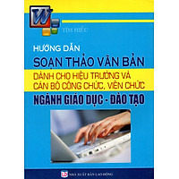 Tìm Hiểu Hướng Dẫn Soạn Thảo Văn Bản Dành Cho Hiệu Trưởng Và Cán Bộ Công Chức, Viên Chức Ngành Giáo Dục – Đào Tạo