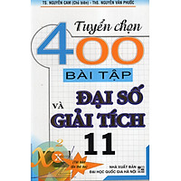 Tuyển Chọn 400 Bài Tập Đại Số Và Giải Tích 11