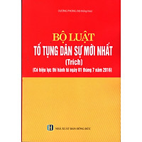 Bộ Luật Tố Tụng Dân Sự Mới Nhất (Trích) (Có Hiệu Lực Từ 01/07/16)