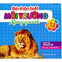 Bé Nhận Biết Môi Trường Xung Quanh – Động Vật Hoang Dã