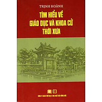 Tìm Hiểu Về Giáo Dục Và Khoa Cử Thời Xưa