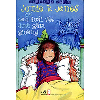 Junie B.Jones Có Con Quái Vật Dưới Gầm Giường (Tái Bản 2015)