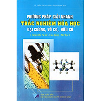 Phương Pháp Giải Nhanh Trắc Nghiệm Hóa Học Đại Cương, Vô Cơ, Hữu Cơ