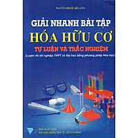 Giải Nhanh Bài Tập Hóa Hữu Cơ (Tự Luận Và Trắc Nghiệm)