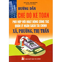 Hướng Dẫn Chế Độ Kế Toán Phù Hợp Với Hoạt Động Công Tác Quản Lý Ngân Sách Tài Chính Xã, Phường, Thị Trấn