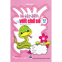 Bé Tập Đếm Và Viết Chữ Số (Dành Cho Trẻ 4-6 Tuổi)