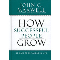 How Successful People Grow: 15 Ways To Get Ahead In Life (Hardcover)