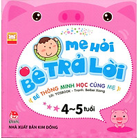 Mẹ Hỏi Bé Trả Lời (Từ 4 – 5 Tuổi)