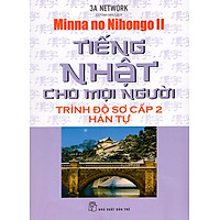 Tiếng Nhật Cho Mọi Người – Trình Độ Sơ Cấp 2 – Hán Tự