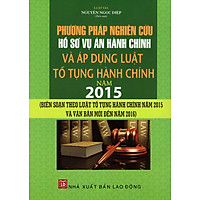 Phương Pháp Nghiên Cứu Hồ Sơ Vụ Án Hành Chính Và Áp Dụng Luật Tố Tụng Hành Chính Năm 2015