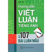 Hướng Dẫn Viết Luận Tiếng Anh & 107 Bài Luận Mẫu