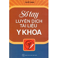 Sổ Tay Luyện Dịch Tài Liệu Y Khoa