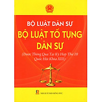 Bộ Luật Dân Sự – Bộ Luật Tố Tụng Dân Sự (Được Thông Qua Tại Kỳ Họp Thứ 10 Quốc Hội Khóa XIII)