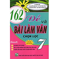 162 Đề Và Bài Làm Văn Chọn Lọc 7