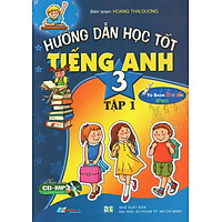 Hướng Dẫn Học Tốt Tiếng Anh Lớp 3 (Tập 1) (Kèm CD)