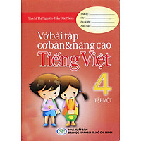 Vở Bài Tập Cơ Bản Và Nâng Cao Tiếng Việt Lớp 4 (Tập 1)