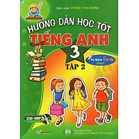 Hướng Dẫn Học Tốt Tiếng Anh Lớp 3 (Tập 2) (Kèm CD)