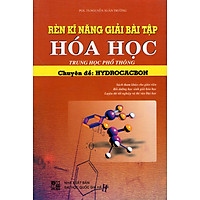 Rèn Kĩ Năng Giải Bài Tập Hóa Học THPT Chuyên Đề Hydrocacbon